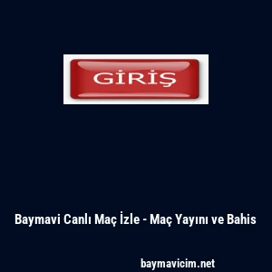 Baymavi Canlı Ma&ccedil; İzle - Ma&ccedil; Yayını ve Bahis
