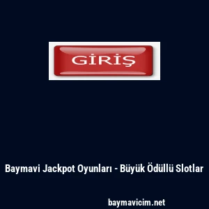 Baymavi Jackpot Oyunları - B&uuml;y&uuml;k &Ouml;d&uuml;ll&uuml; Slotlar