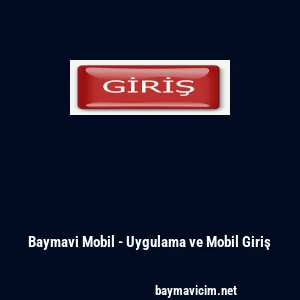 Baymavi Mobil - Uygulama ve Mobil Giriş