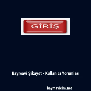 Baymavi Şikayet - Kullanıcı Yorumları